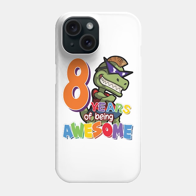 Cool & Awesome 8th Birthday Gift, T-Rex Dino Lovers, 8 Years Of Being Awesome, Gift For Kids Boys Phone Case by Art Like Wow Designs