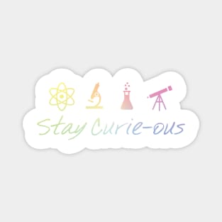 Stay Curie-Ous Marie Curie Inspirational Science Design Magnet