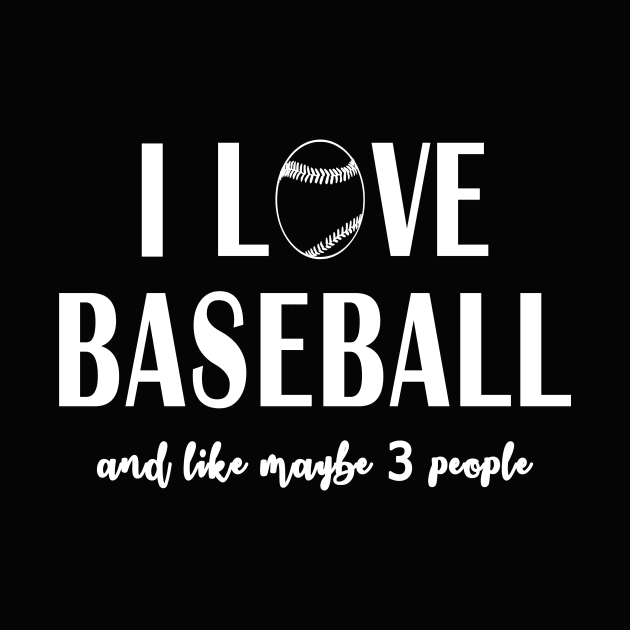 I Love Baseball and Like Maybe 3 People by LaurenElin