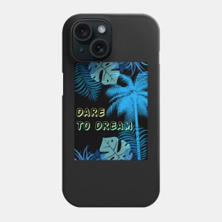 Eco-local living,palm tree,summer,summertime,summer season,DARE TO DREAM Phone Case