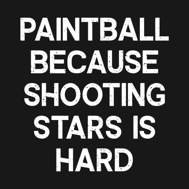 Paintball Because Shooting Stars is Hard by trendynoize