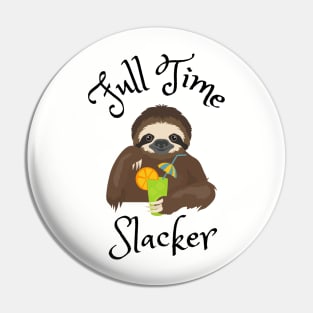 Full Time Slacker Pin