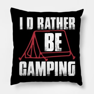 I d Rather Be Camping T Shirt For Women Men Pillow