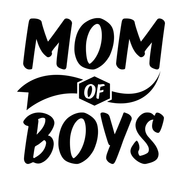 Mother Days Mom of Boys for Mama by Diogo Calheiros