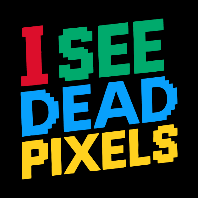 I See Dead Pixels by Whats That Reference?