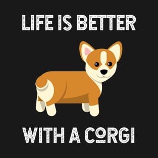 Life Is Better With A Corgi T-Shirt