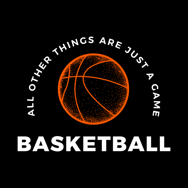 Basketball, All other things are just a game! style 4 by Aitio1