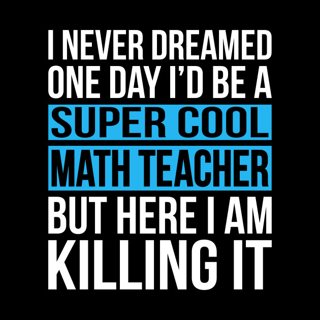 Super Cool Math Teacher - Cool Math Teacher - Phone Case