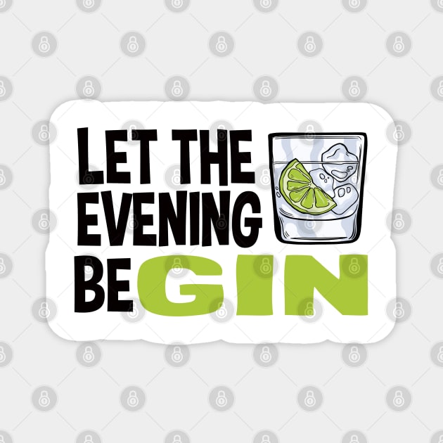 Gin Lover Gift Party Drinking Let The Evening Begin Magnet by Kuehni