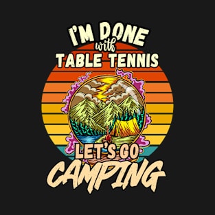 TABLE TENNIS AND CAMPING DESIGN VINTAGE CLASSIC RETRO COLORFUL PERFECT FOR  TABLE TENNIS PLAYER AND CAMPERS T-Shirt