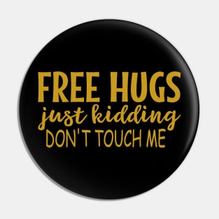 Free Hugs Just Kidding - Don't Touch Me Pin