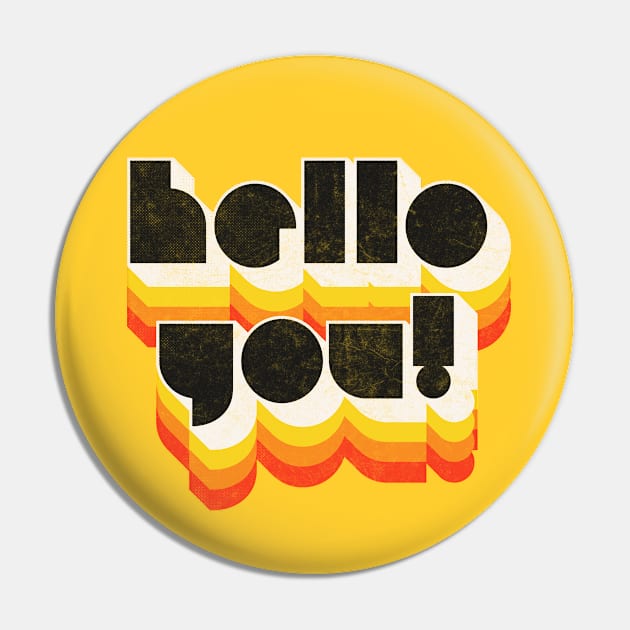 HELLO YOU ///// Retro Faded Style Typographic Design Pin by DankFutura