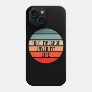 Foot Massage Saved My Life Funny Reflexology saying for therapists Phone Case