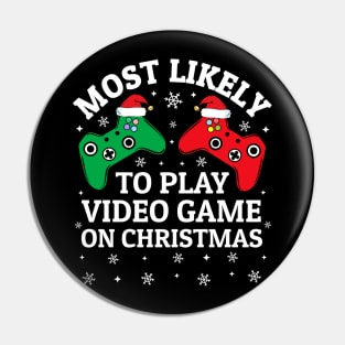 Most Likely To Play Video Game On Christmas Pin