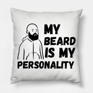 My Beard is My Personality Pillow