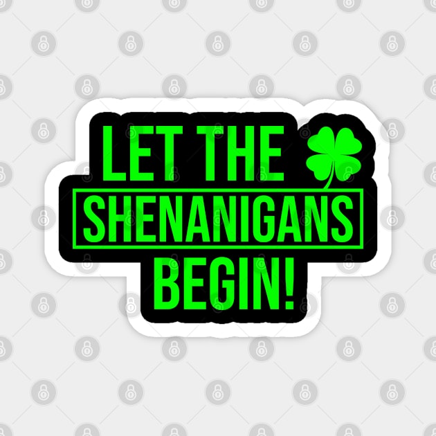 Let The Shenanigans Begin Saint Patricks Magnet by Shopinno Shirts