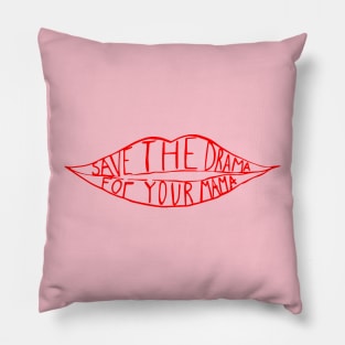 Save the drama for your mama Pillow