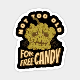 Not Too Old for Free Candy! Magnet