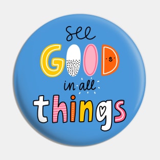 See good in all things Pin