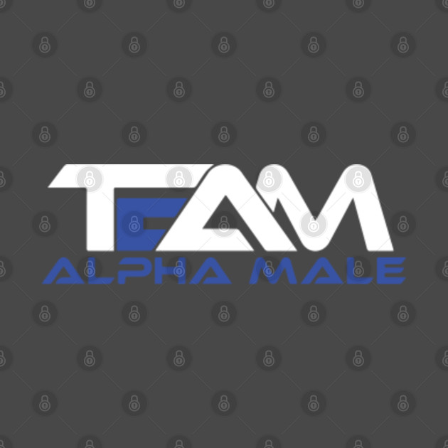 Team Alpha Male Team Alpha Male TShirt TeePublic