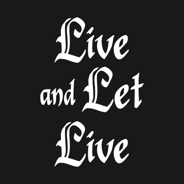 Live and Let Live by JodyzDesigns