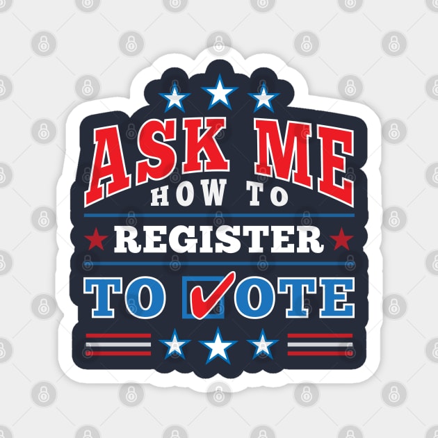 Patriotic "Ask Me How to Register to Vote" Election (full color) Magnet by Elvdant