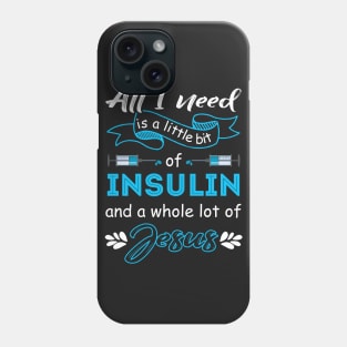 All I need is a little bit of insulin Phone Case