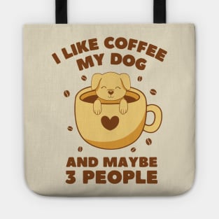 I Like Coffee, My Dog and Maybe 3 People Tote