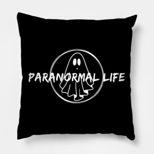 Paranormal Life Pillow