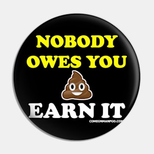 Nobody Owes You Pin