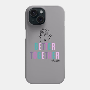 Better Together Color Phone Case