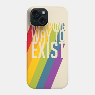 LGBT Pride No Wrong Way to Exist Phone Case