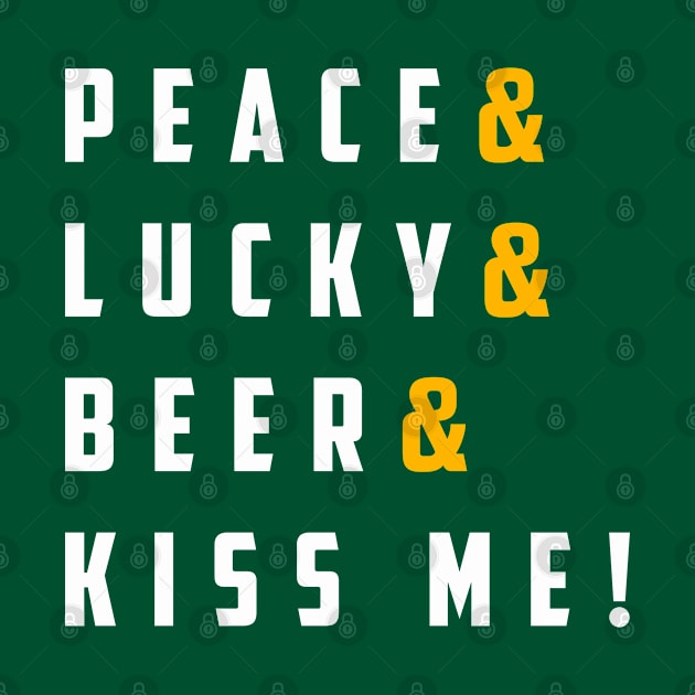 St. Patrick's Day  - PEACE & LUCKY & BEER & KISS ME! by guicsilva@gmail.com