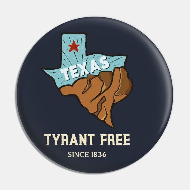 Tyrant Free Texas Pin by Retro Patriot