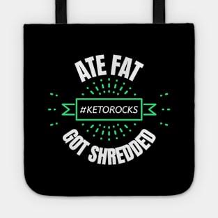 Keto Fun Design Slogan Ate Fat Got Shredded Tote