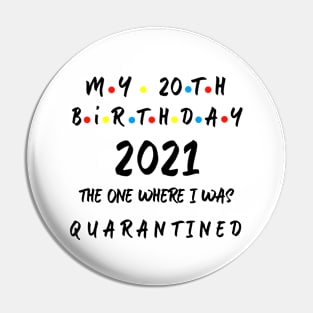 My 20th Birthday 2021 The One Where I Was Quarantined Pin