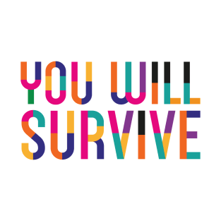 You Will Survive T-Shirt