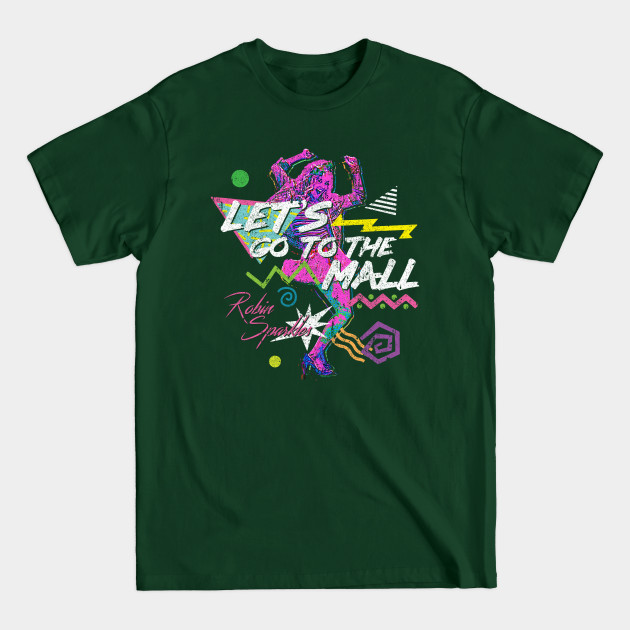 Let's Go To The Mall - Robin Sparkles - How I Met Your Mother - T-Shirt