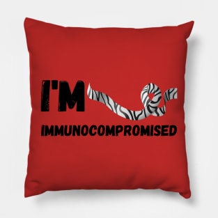 I'm immunocompromised Pillow