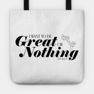 Little Women quote - I want to be great or nothing - Amy Tote