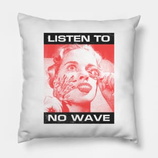 Listen To No Wave Pillow