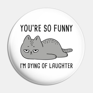 You’re So Funny Pin