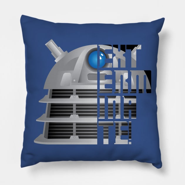 Exterminate!! Pillow by joefixit2