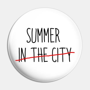 SUMMER IN THE CITY Pin