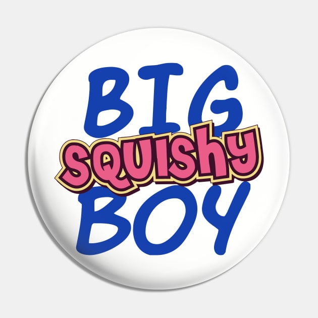 Big Squishy Boy Pin by Eugene and Jonnie Tee's