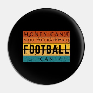 Money Can't Make You Happy But Football Can Pin