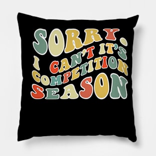 Sorry Can't Competition Bye Competition Life Funny Competition Gift Competition Pillow