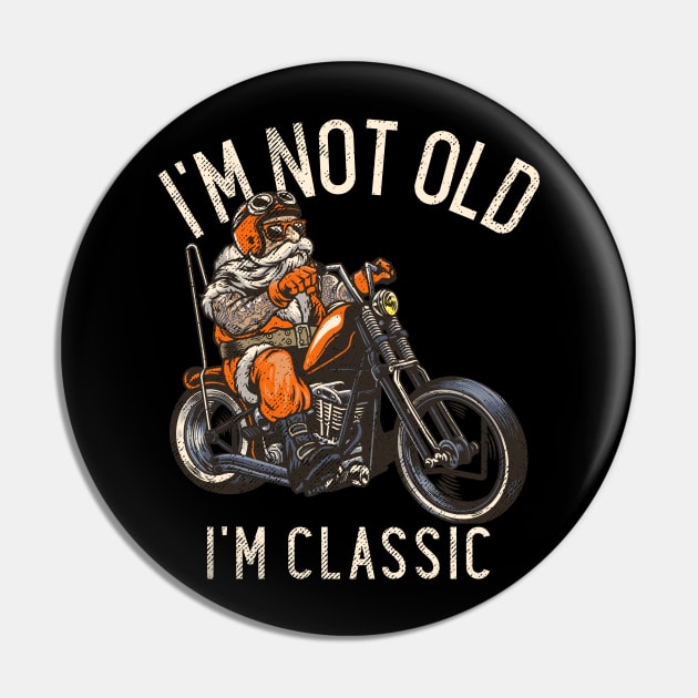 I'm Not Old I'm Classic Pin by Etopix