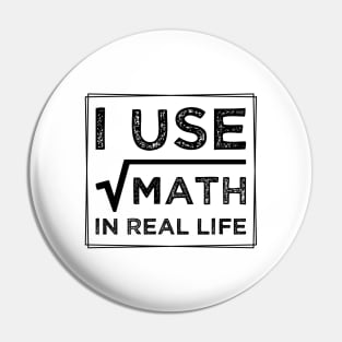 humor I Use Math In Real Life teacher proud happy Pin