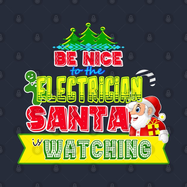 Be nice to the Electrician Santa is watching gift idea by werdanepo